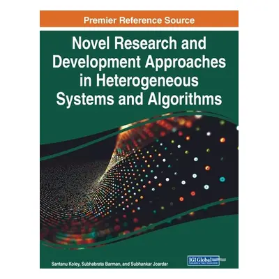 "Novel Research and Development Approaches in Heterogeneous Systems and Algorithms" - "" ("Koley