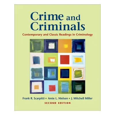 "Crime and Criminals: Contemporary and Classic Readings in Criminology" - "" ("Scarpitti Frank R