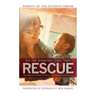 "Rescue: Pursuit of the Ultimate Dream" - "" ("Van Schreven Susan")