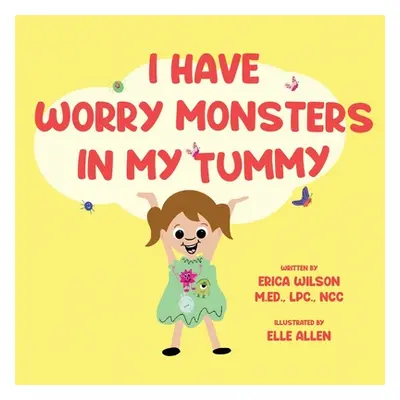 "I Have Worry Monsters In My Tummy" - "" ("Wilson Erica")