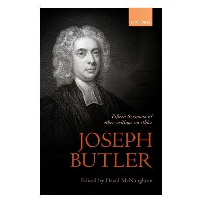 "Joseph Butler: Fifteen Sermons and Other Writings on Ethics" - "" ("McNaughton David")