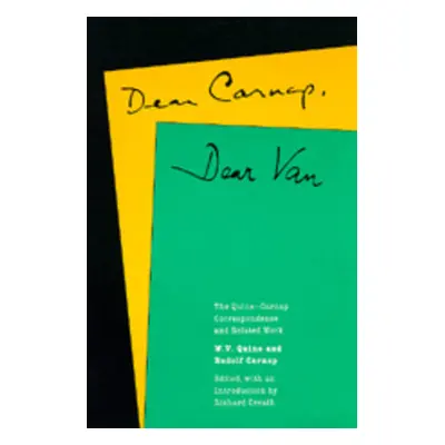 "Dear Carnap, Dear Van: The Quine-Carnap Correspondence and Related Work" - "" ("Quine W. V.")