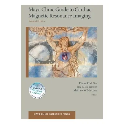 "Mayo Clinic Guide to Cardiac Magnetic Resonance Imaging (Revised)" - "" ("McGee Kiaran")