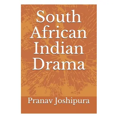 "South African Indian Drama" - "" ("Joshipura Pranav")