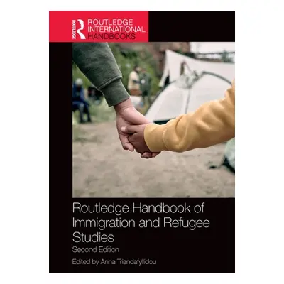 "Routledge Handbook of Immigration and Refugee Studies" - "" ("Triandafyllidou Anna")