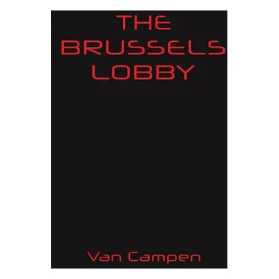 "The Brussels Lobby" - "" ("Campen Van")