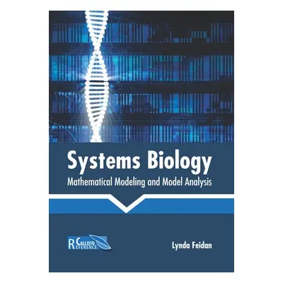 "Systems Biology: Mathematical Modeling and Model Analysis" - "" ("Feidan Lynda")