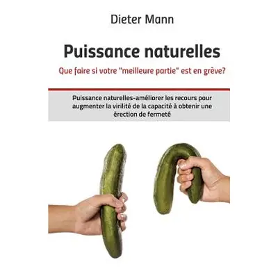 "Puissance naturelles - Que faire si votre meilleure partie est en grve?: Puissance naturelles-a