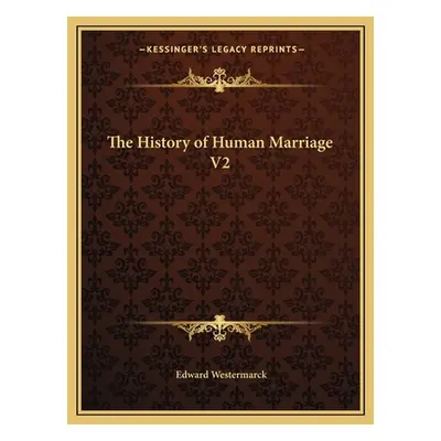 "The History of Human Marriage V2" - "" ("Westermarck Edward")