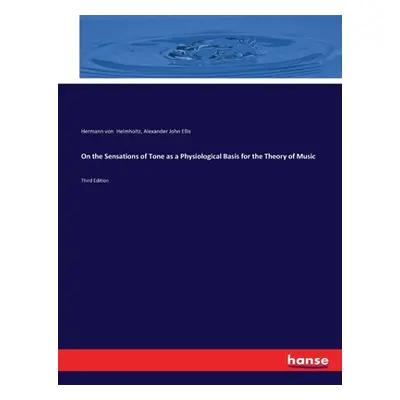 "On the Sensations of Tone as a Physiological Basis for the Theory of Music: Third Edition" - ""