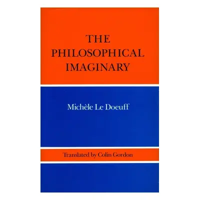 "The Philosophical Imaginary" - "" ("Le Doeuff Michele")