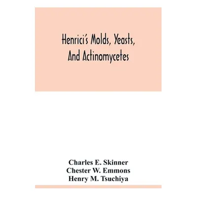 "Henrici's molds, yeasts, and actinomycetes: a handbook for students of bacteriology" - "" ("E. 