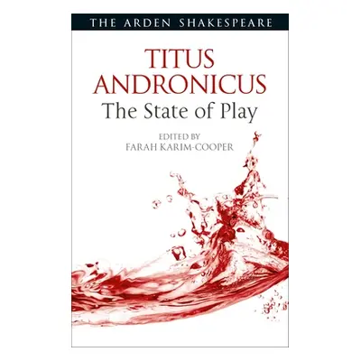 "Titus Andronicus: The State of Play" - "" ("Karim-Cooper Farah")