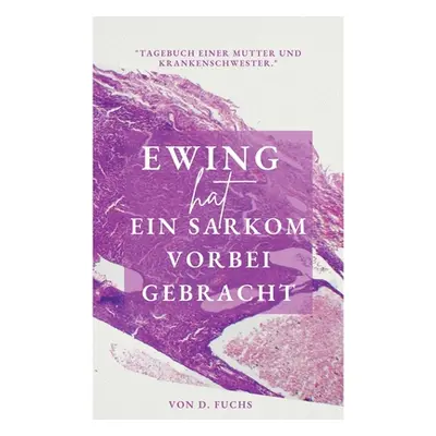 "Ewing hat ein Sarkom vorbeigebracht" - "" ("Fuchs D.")