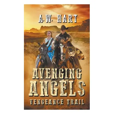 "Avenging Angels: Vengeance Trail" - "" ("Hart A. W.")