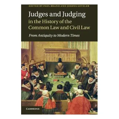 "Judges and Judging in the History of the Common Law and Civil Law: From Antiquity to Modern Tim