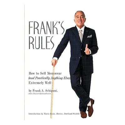 "Frank's Rules: How to Sell Menswear (and Practically Anything Else) Extremely Well" - "" ("Schi