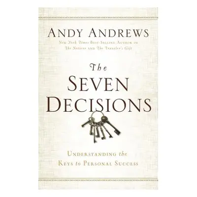 "The Seven Decisions: Understanding the Keys to Personal Success" - "" ("Andrews Andy")