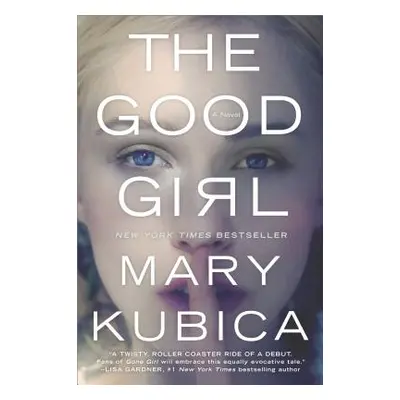 "The Good Girl: An Addictively Suspenseful and Gripping Thriller" - "" ("Kubica Mary")