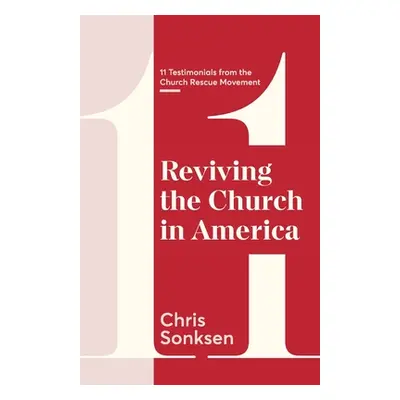 "Reviving the Church in America: 11 Testimonials from the Church Rescue Movement" - "" ("Sonksen