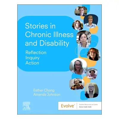 "Stories in Chronic Illness and Disability: Reflection, Inquiry, Action" - "" ("Chang Esther")