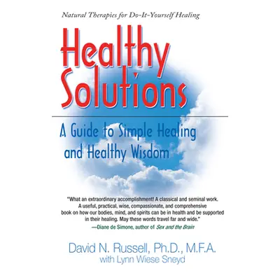 "Healthy Solutions: A Guide to Simple Healing and Healthy Wisdom" - "" ("Russell David")