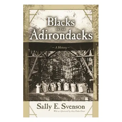 "Blacks in the Adirondacks: A History" - "" ("Svenson Sally E.")