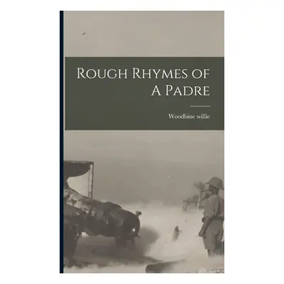 "Rough Rhymes of A Padre" - "" ("Willie Woodbine")