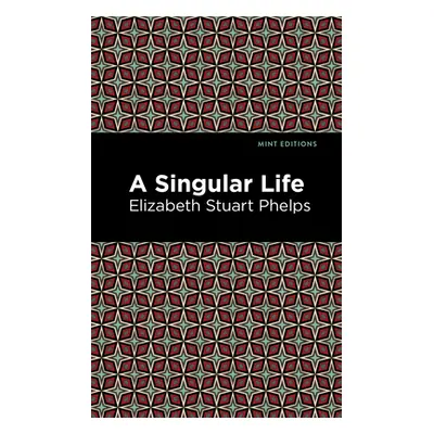 "A Singular Life" - "" ("Phelps Elizabeth Stuary")