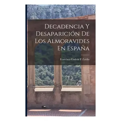 "Decadencia Y Desaparicin De Los Almoravides En Espaa" - "" ("Zaidn Francisco Codera Y.")