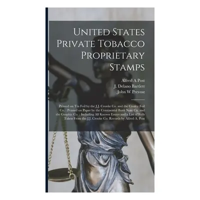 "United States Private Tobacco Proprietary Stamps: Printed on Tin Foil by the J.J. Crooke Co. an