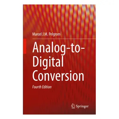 "Analog-To-Digital Conversion" - "" ("Pelgrom Marcel J. M.")