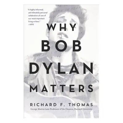 "Why Bob Dylan Matters" - "" ("Thomas Richard F.")