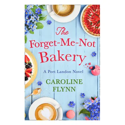 "The Forget-Me-Not Bakery" - "" ("Flynn Caroline")