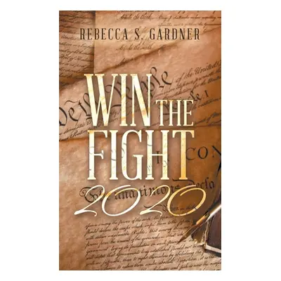 "Win the Fight 2020" - "" ("Gardner Rebecca S.")