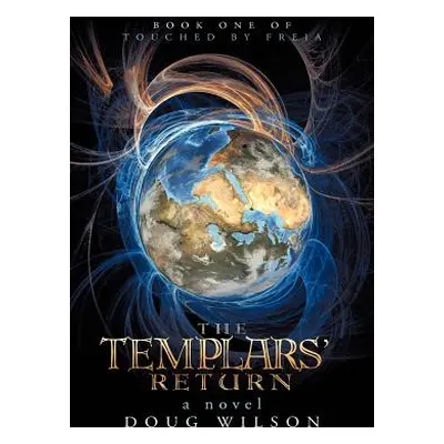 "The Templars' Return: Book One of Touched by Freia" - "" ("Wilson Douglas")