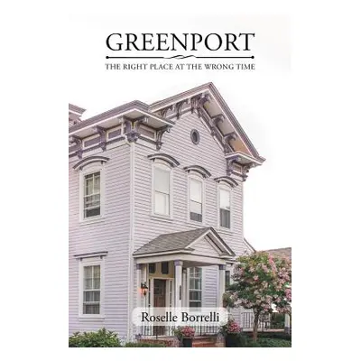 "Greenport: The Right Place at the Wrong Time" - "" ("Borrelli Roselle")