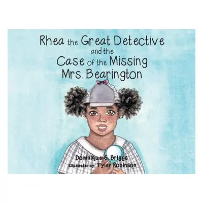 "Rhea the Great Detective and the Case of the Missing Mrs. Bearington" - "" ("Briggs Dominique S