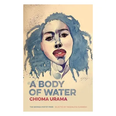 "A Body of Water: Poems" - "" ("Urama Chioma")