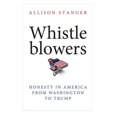 "Whistleblowers: Honesty in America from Washington to Trump" - "" ("Stanger Allison")