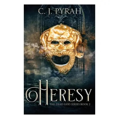 "Heresy" - "" ("Pyrah C. J.")