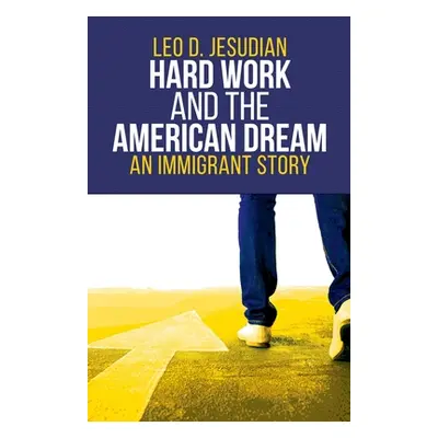 "Hard Work and the American Dream: An Immigrant Story" - "" ("Jesudian Leo D.")