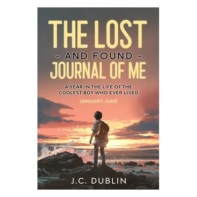 "The Lost and Found Journal of Me: A Year in the Life of the Coolest Boy Who Ever Lived (January