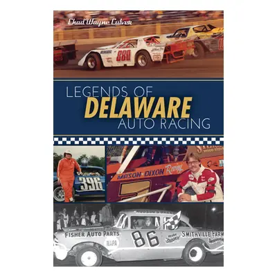 "Legends of Delaware Auto Racing" - "" ("Culver Chad Wayne")