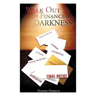 "Walk Out of Financial Darkness" - "" ("Derrico Vanessa")