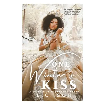 "One Winter's Kiss: A Beautiful Nightmare Story" - "" ("Son L. C.")