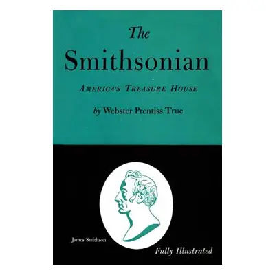 "The Smithsonian: America's Treasure House" - "" ("True Webster Prentiss")