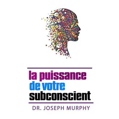 "La puissance de votre subconscient" - "" ("Murphy Joseph")