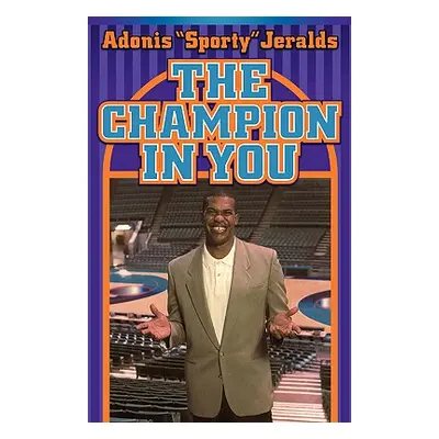 "The Champion In You" - "" ("Jeralds Adonis Sporty")