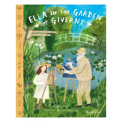 "Ella in the Garden of Giverny: A Picture Book about Claude Monet" - "" ("Fehr Daniel")